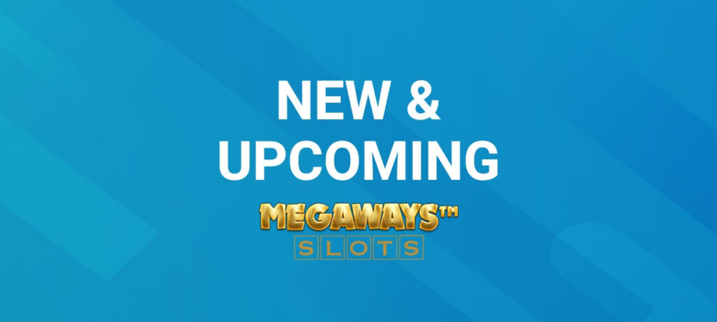 New Upcoming Megaways Slots